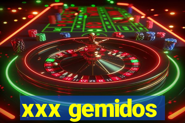 xxx gemidos